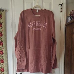 "Make Heaven Crowded" Uni-Sex Long Sleeved Tee Shirt 2X From Love In Faith